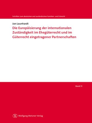 cover image of Die Europäisierung der internationalen Zuständigkeit im Ehegüterrecht